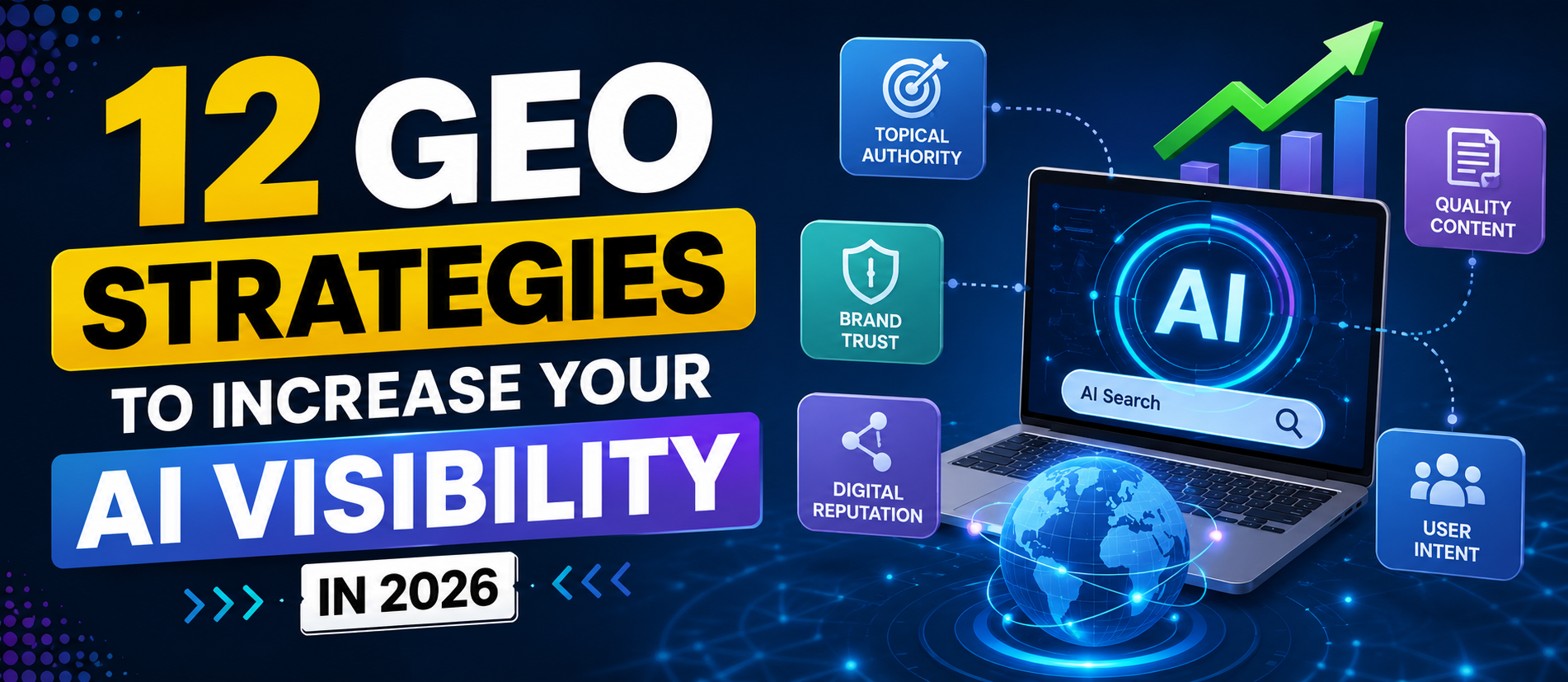 12 GEO Strategies to Increase Your AI Visibility in 2026: A Practical Framework for the Future of Search